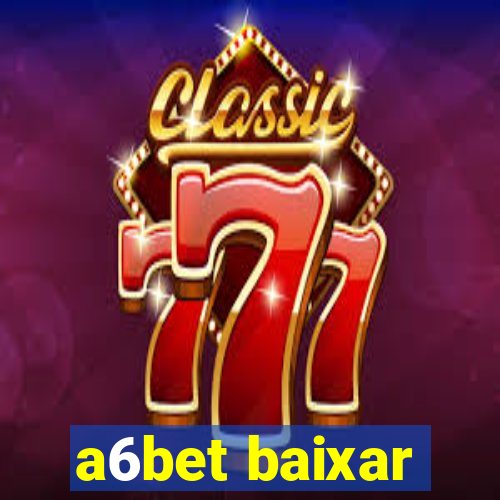 a6bet baixar