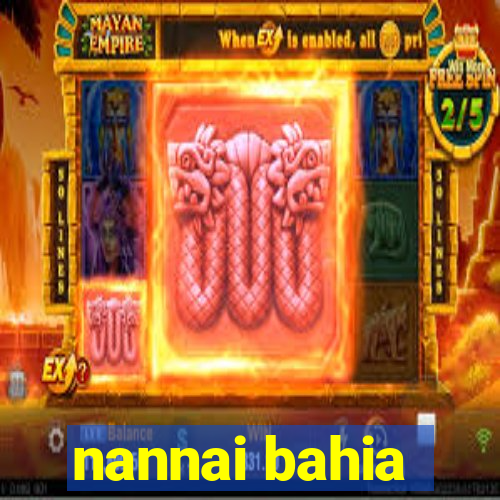 nannai bahia