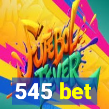 545 bet