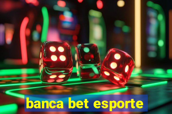 banca bet esporte