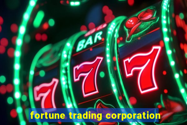 fortune trading corporation