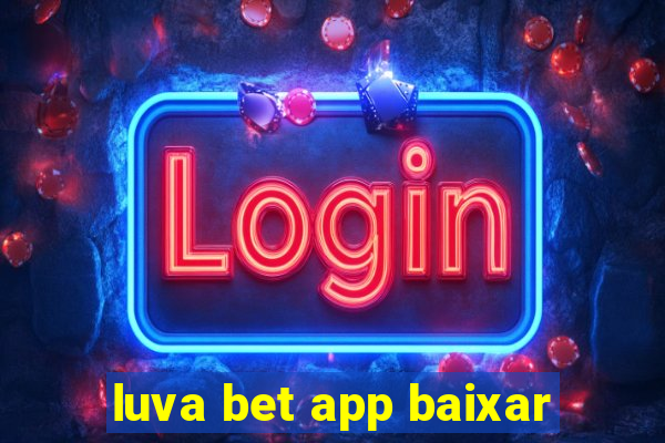 luva bet app baixar