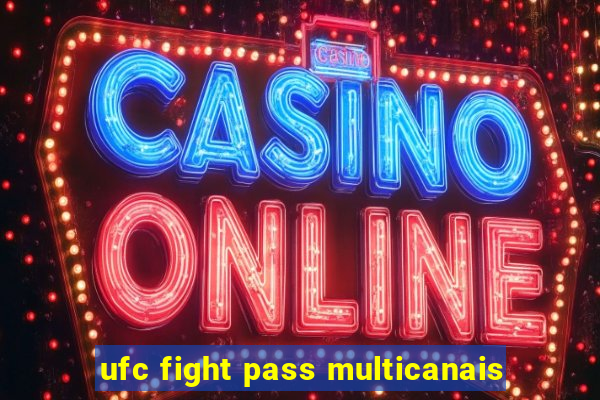 ufc fight pass multicanais