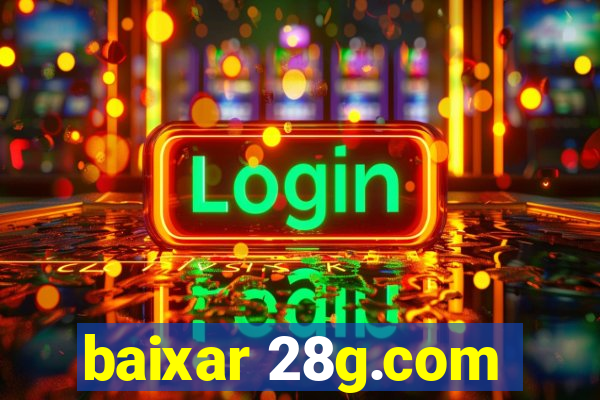 baixar 28g.com