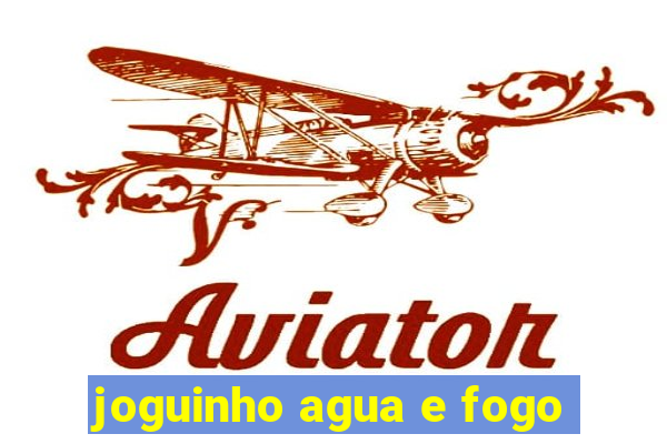 joguinho agua e fogo