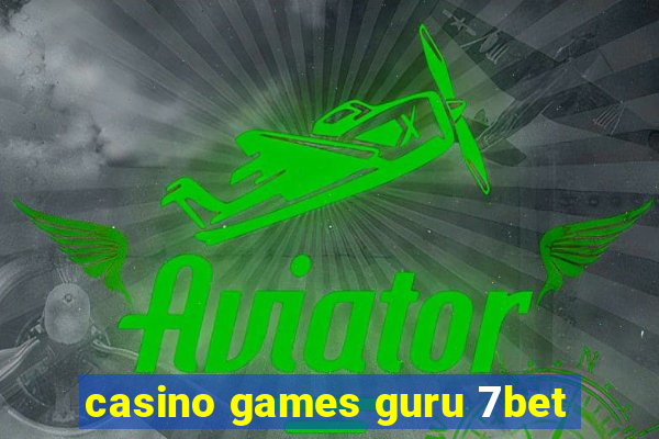 casino games guru 7bet