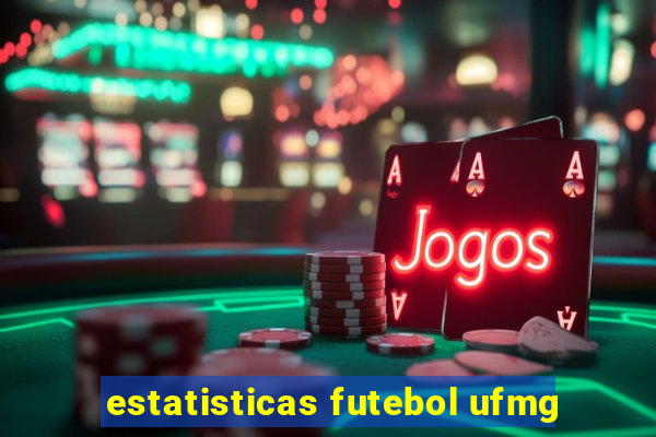 estatisticas futebol ufmg