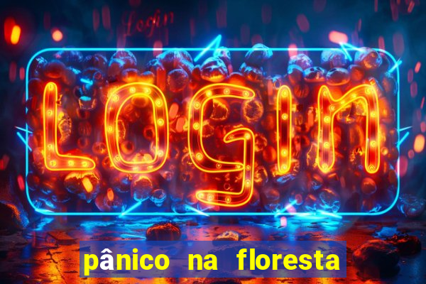 pânico na floresta 1 filme completo dublado mega filmes