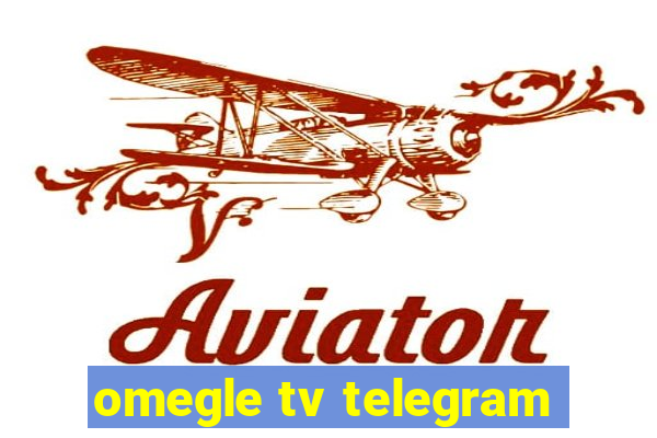 omegle tv telegram