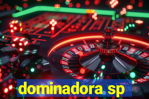 dominadora sp