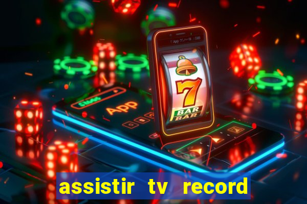 assistir tv record ao vivo