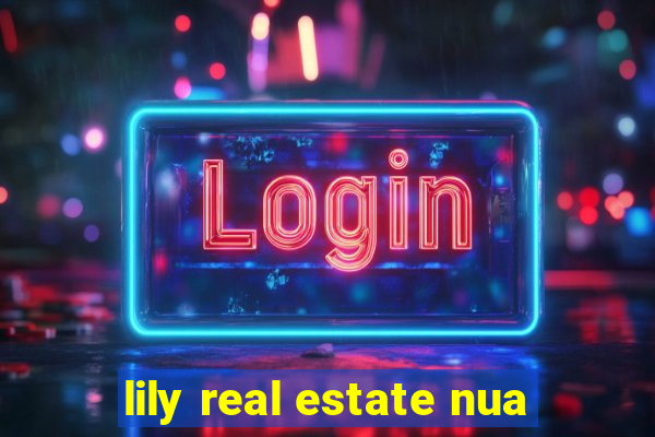 lily real estate nua