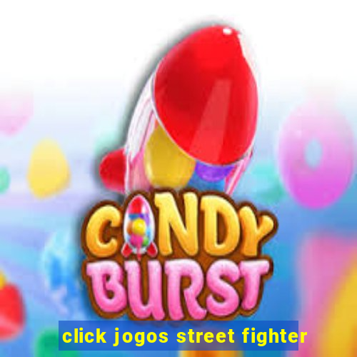 click jogos street fighter