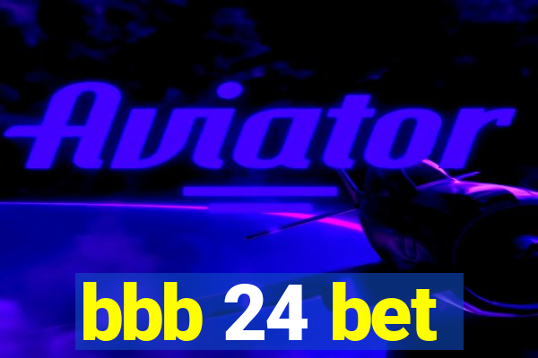 bbb 24 bet