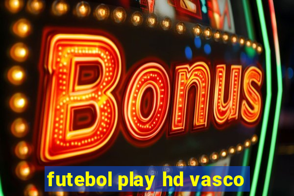 futebol play hd vasco