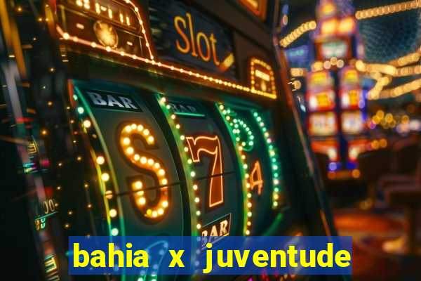 bahia x juventude onde assistir