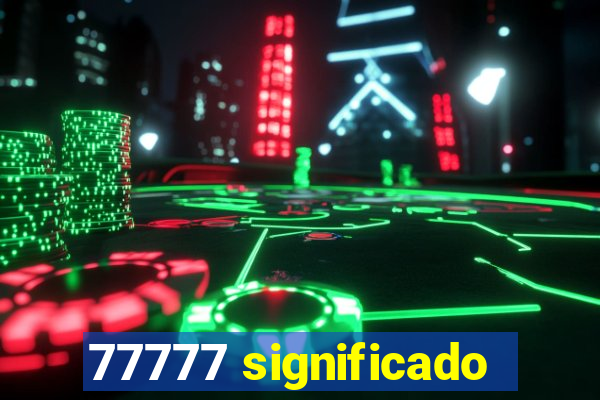 77777 significado