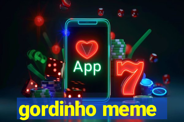 gordinho meme