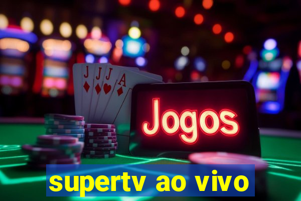 supertv ao vivo