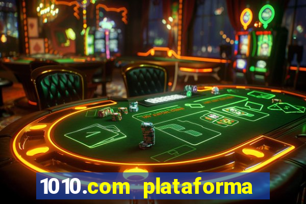 1010.com plataforma de jogos