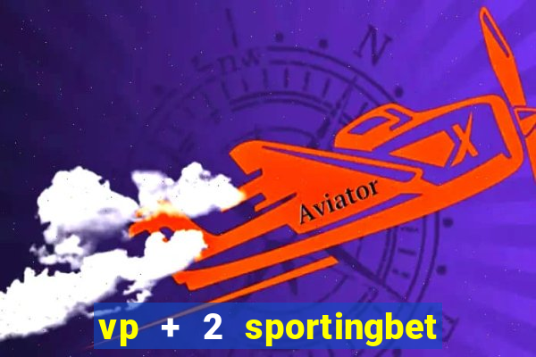 vp + 2 sportingbet o que significa