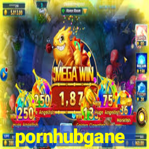 pornhubgane