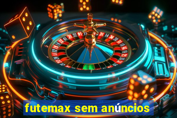 futemax sem anúncios