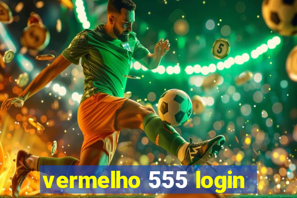 vermelho 555 login