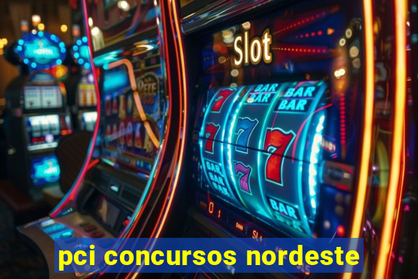 pci concursos nordeste