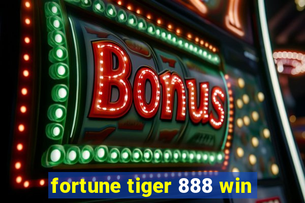 fortune tiger 888 win