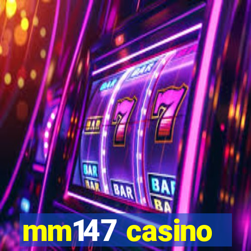 mm147 casino