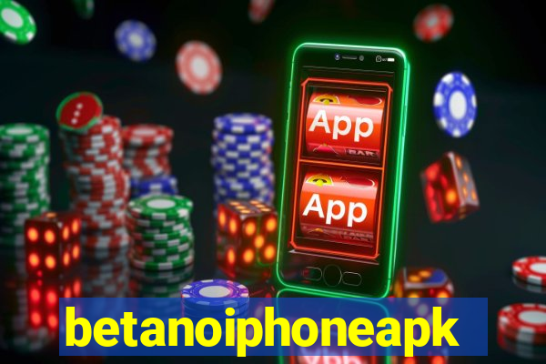 betanoiphoneapk