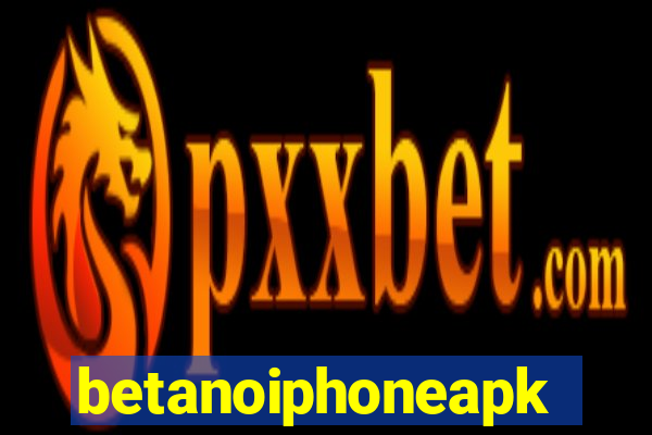 betanoiphoneapk