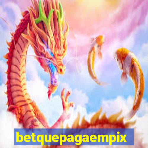 betquepagaempix