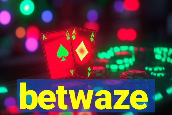 betwaze