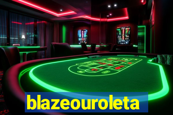 blazeouroleta