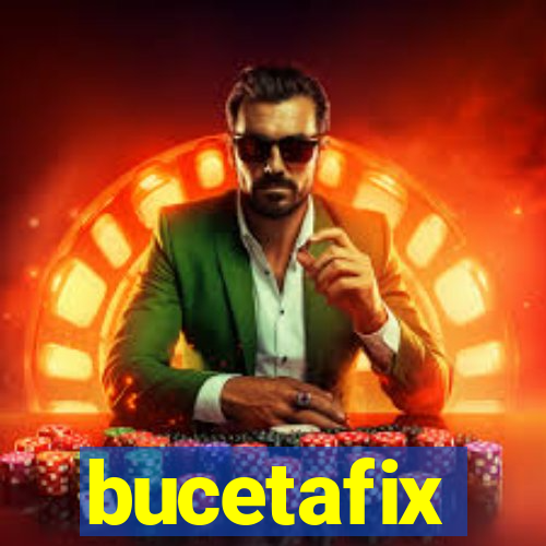 bucetafix