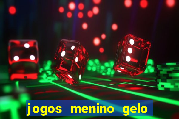 jogos menino gelo menina lava