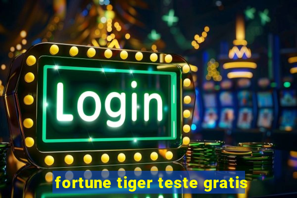 fortune tiger teste gratis