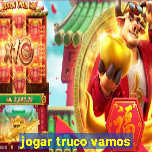 jogar truco vamos