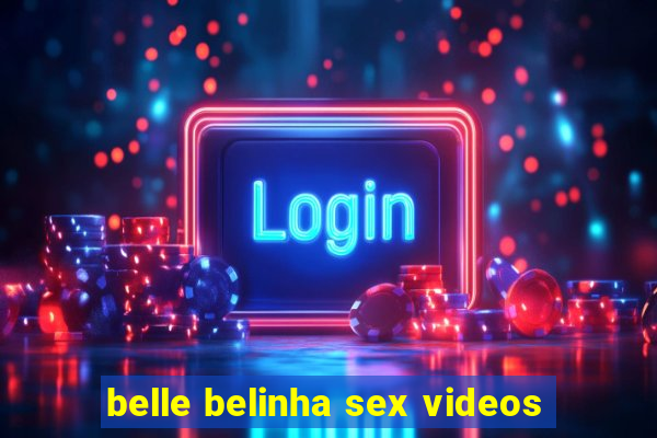 belle belinha sex videos