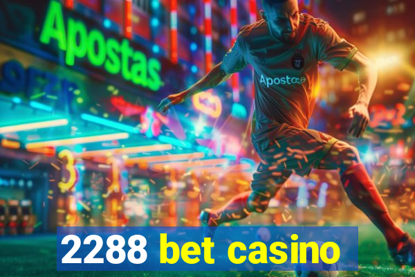 2288 bet casino