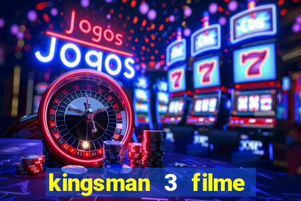 kingsman 3 filme completo dublado superflix