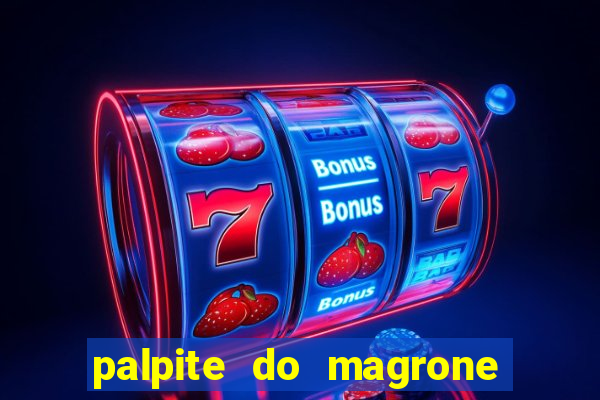 palpite do magrone para federal