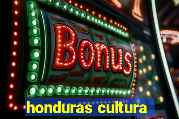 honduras cultura