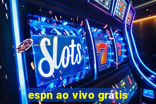 espn ao vivo grátis