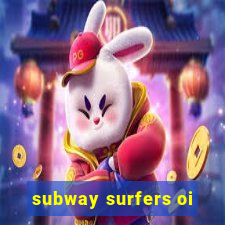 subway surfers oi