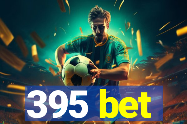 395 bet