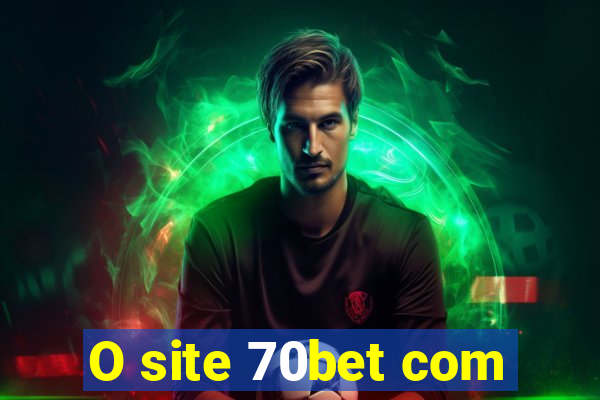 O site 70bet com