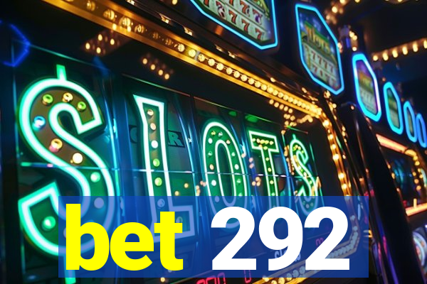 bet 292